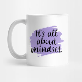 It's all about mindset. Mug